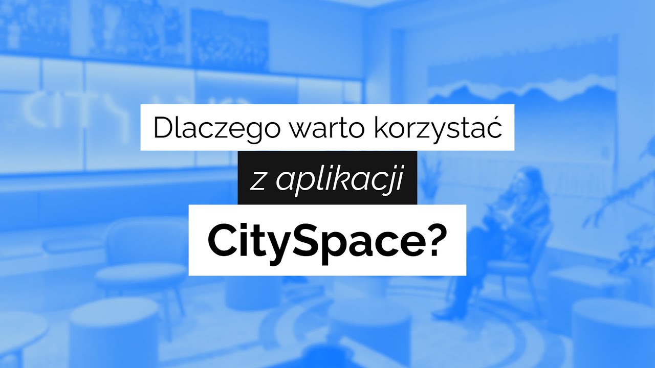 Dlaczego warto korzystać z aplikacji CitySpace?