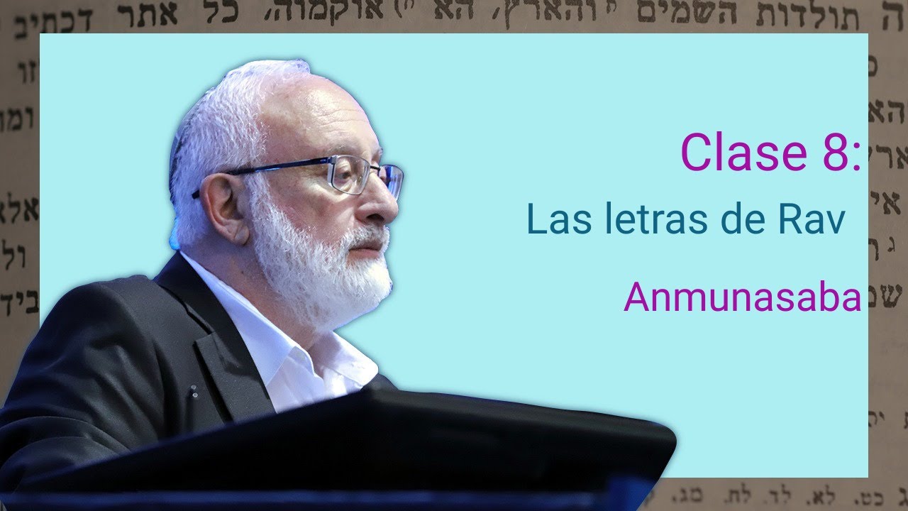 El Zóhar - Las letras de Rav Anmunasaba- Clase 8