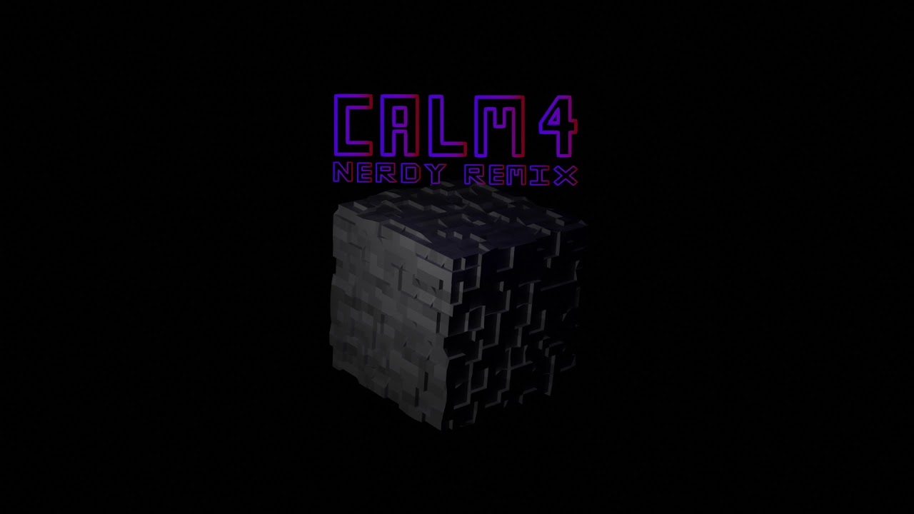 Calm 4 (Nerdy Remix)