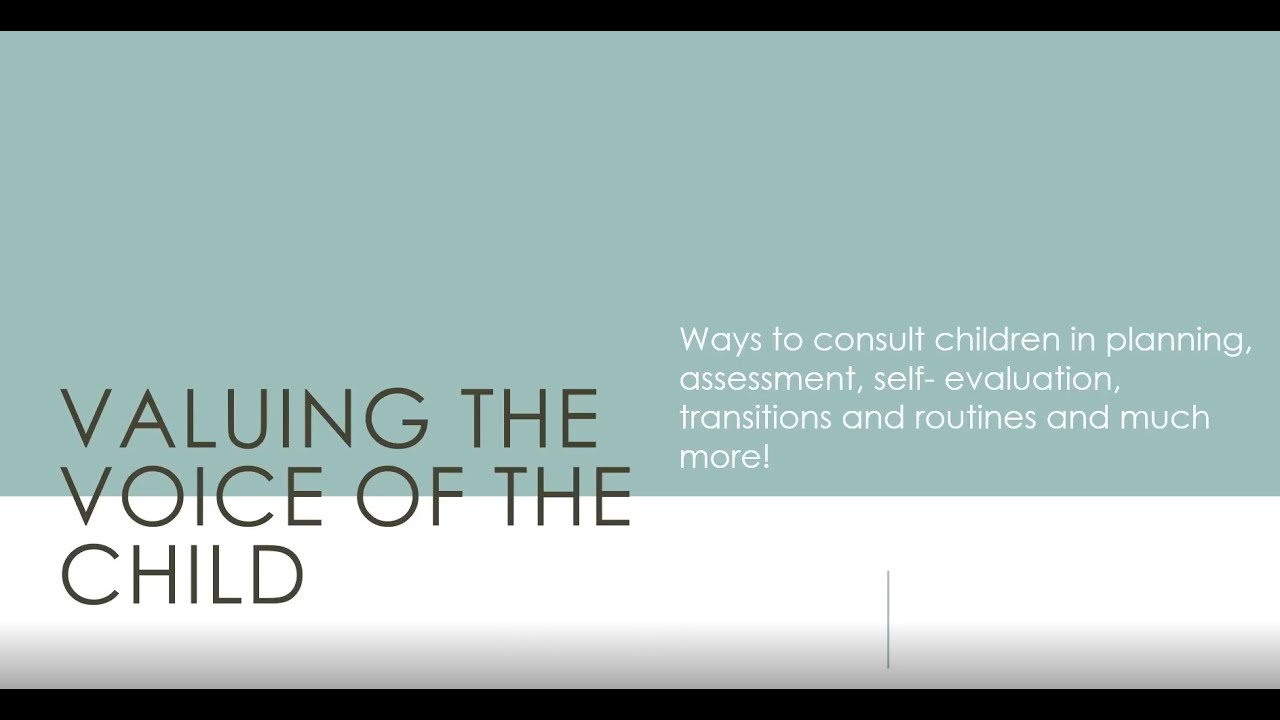 Valuing the Voice of the Child: Part 1