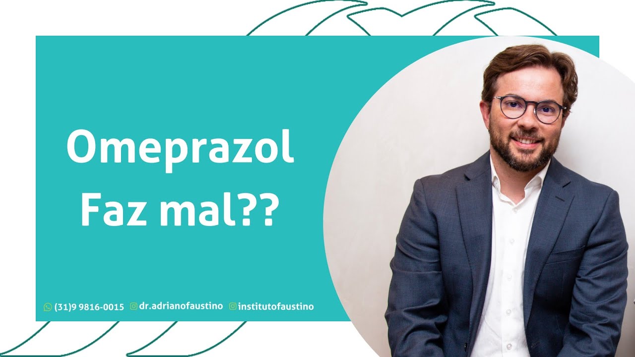 Omeprazol faz mal? E agora?