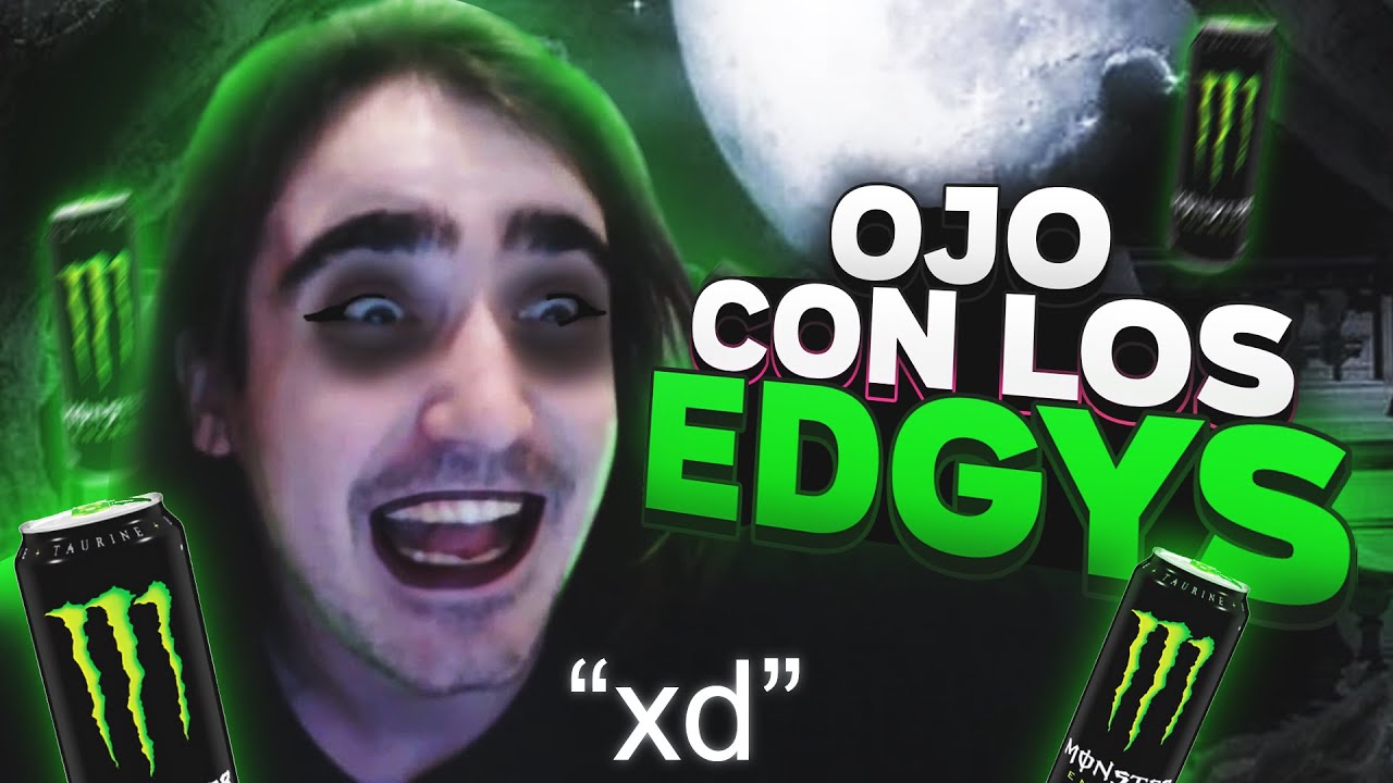 LOS EDGYS SON LO PEOR DE INTERNET