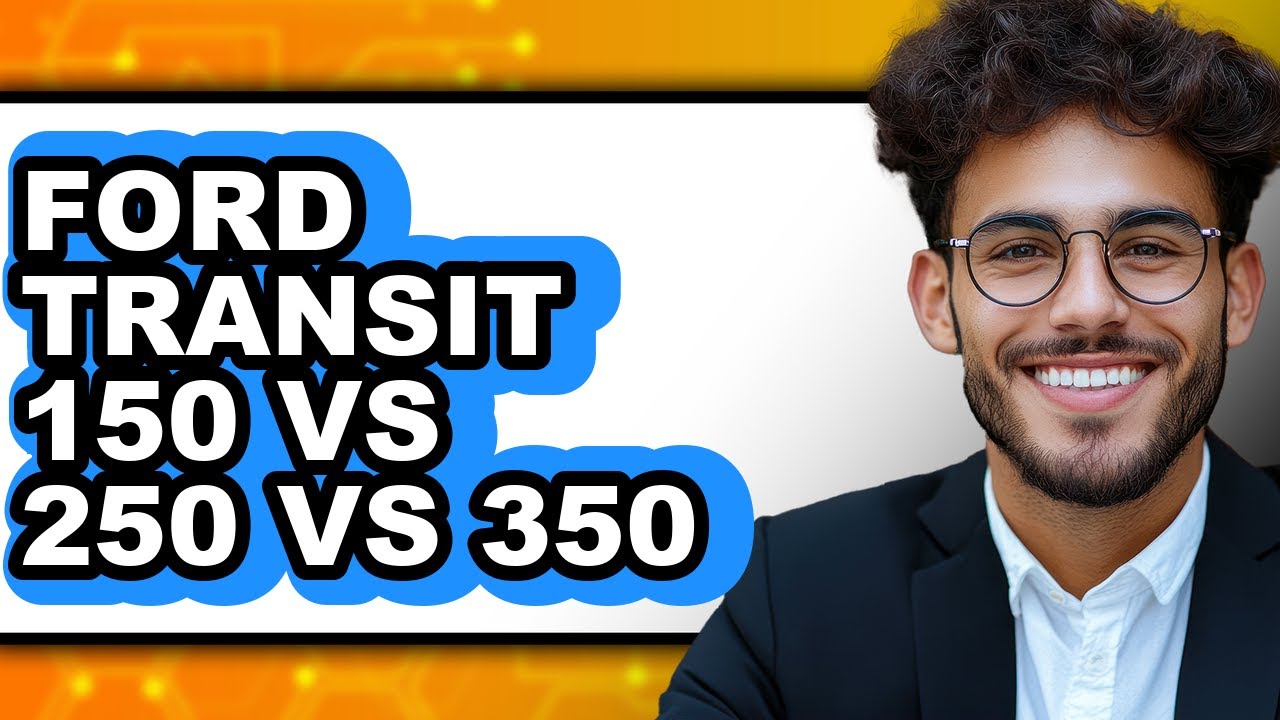 Ford Transit 150 vs 250 vs 350 - Full Comparison