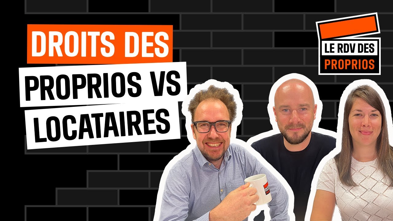 Droits des Proprios VS Locataires - Ep.9 S01 : Le Rdv des Proprios
