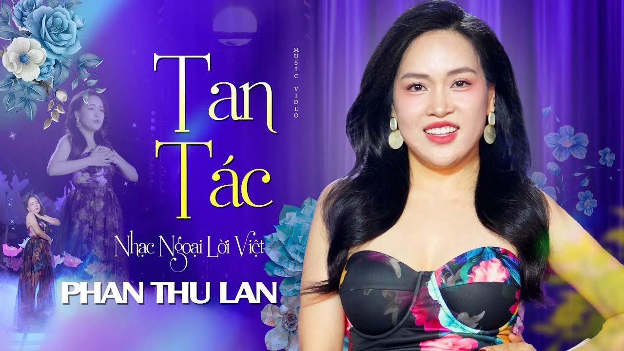 PHAN THU LAN - TAN T&Aacute;C (Nhạc Ngoại Lời Việt ) - Official Music Video