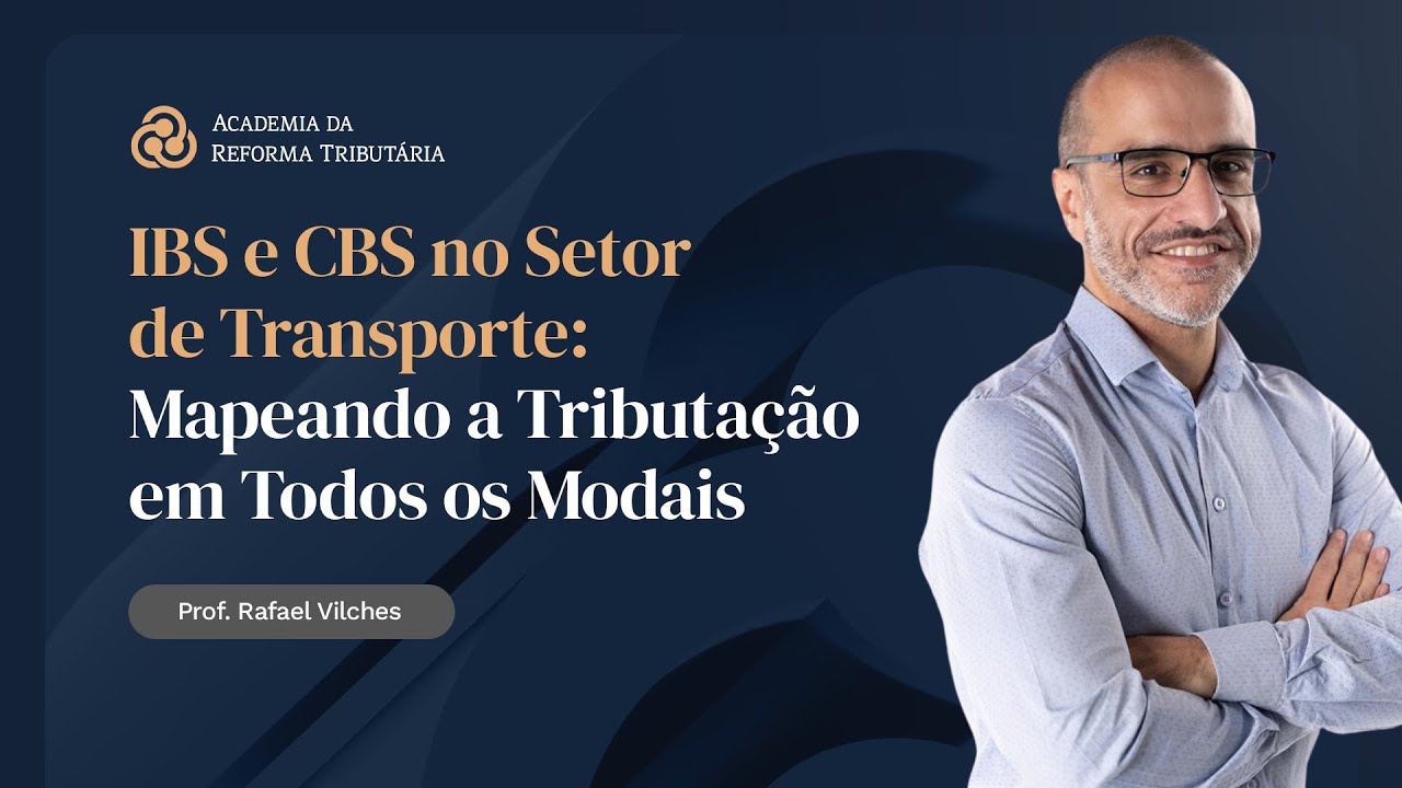 IBS e CBS no Setor de Transporte  - Mapeando a Tributação em Todos os Modais