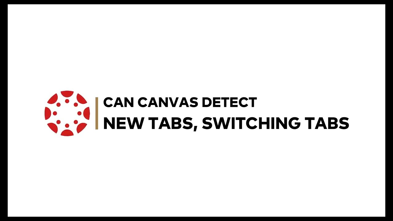 Can Canvas detect new tabs, switching tabs
