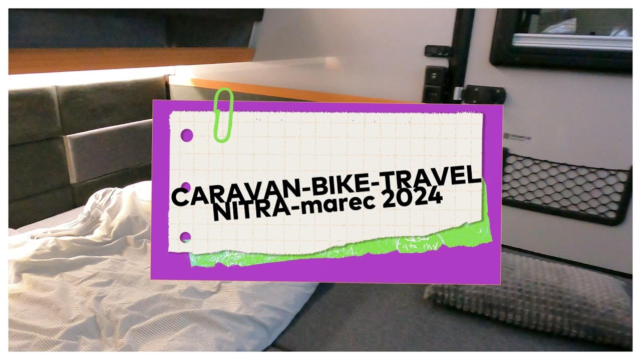 CARAVAN BIKE TRAVEL Nitra marec 2024