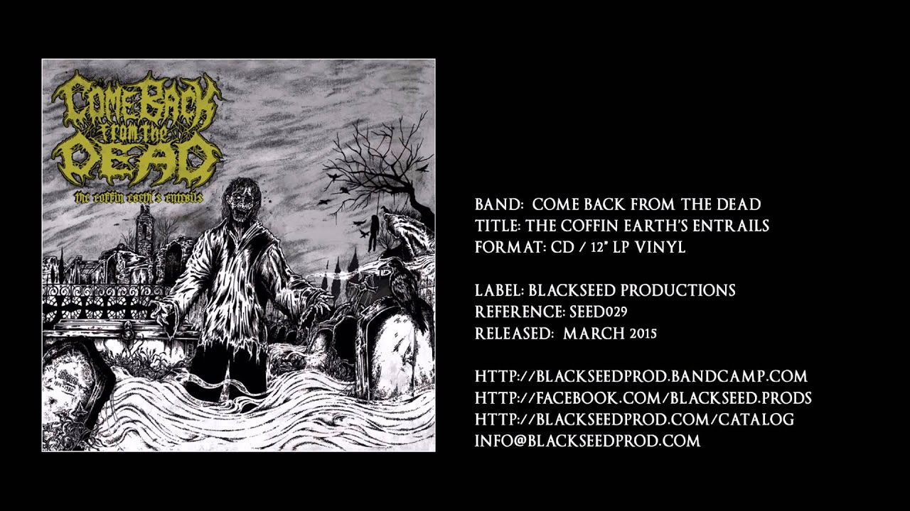 COME BACK FROM THE DEAD - The Coffin Earth's Entrails (Full Album) - BlackSeed Productions