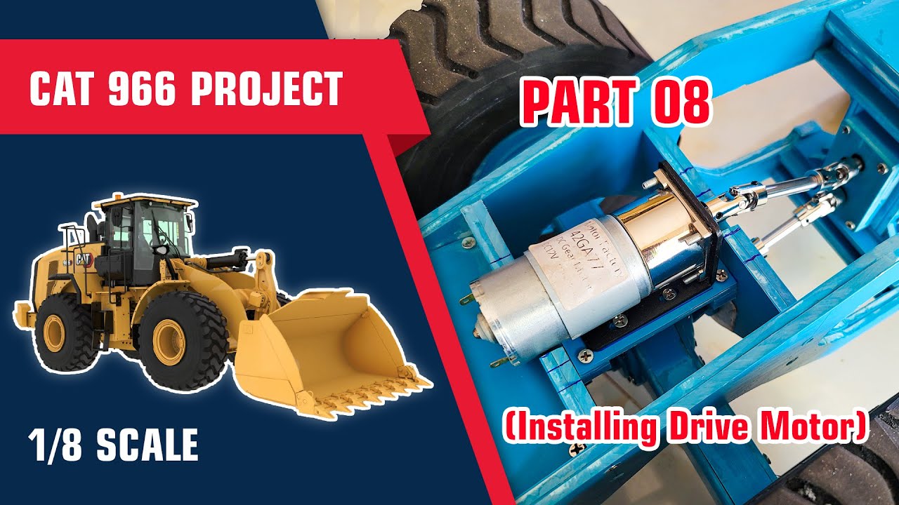 Part 08_RC Wheel Loader CAT 966 1/8 Scale Project _ Installing Drive Motor