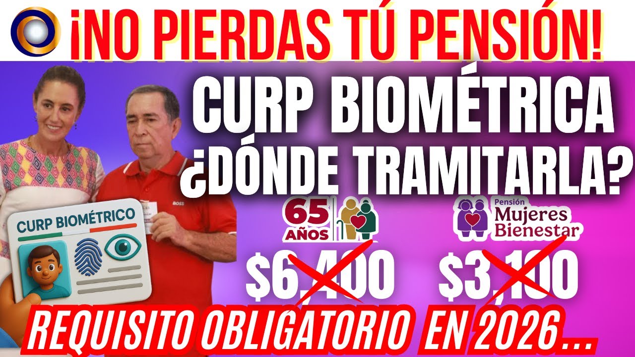 ⚠️CURP Biométrica 2026 El Nuevo Requisito que Podría Afectar tu Pensión