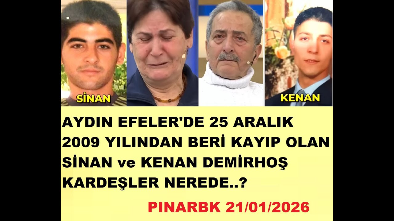 AYDIN EFELER'DE 25 ARALIK 2009 YILINDAN BERİ KAYIP OLAN SİNAN ve KENAN DEMİRHOŞ KARDEŞLER NEREDE..?