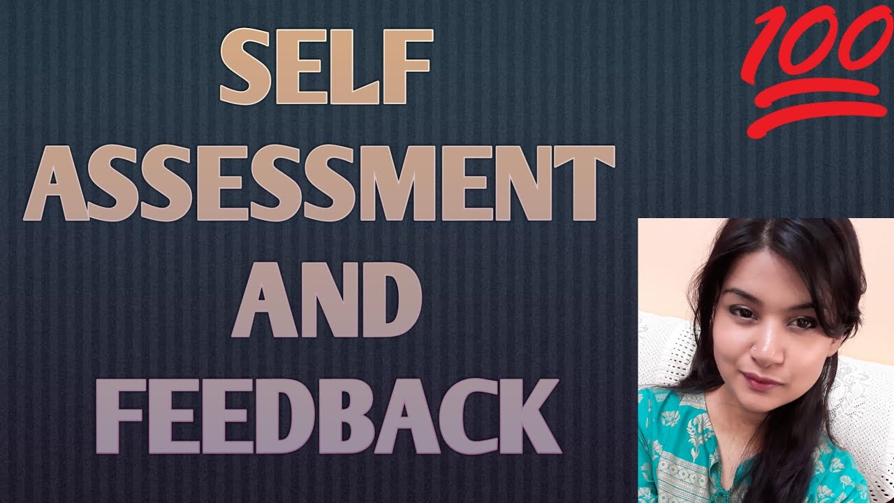 SELF ASSESSMENT AND FEEDBACK