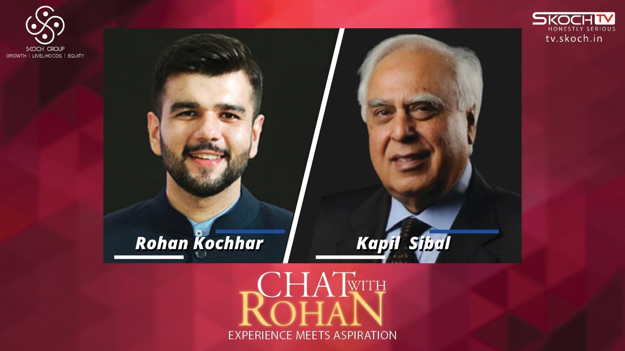 Chat with Rohan - In Conversation with Mr Kapil Sibal, Member of Parliament, Rajya Sabha