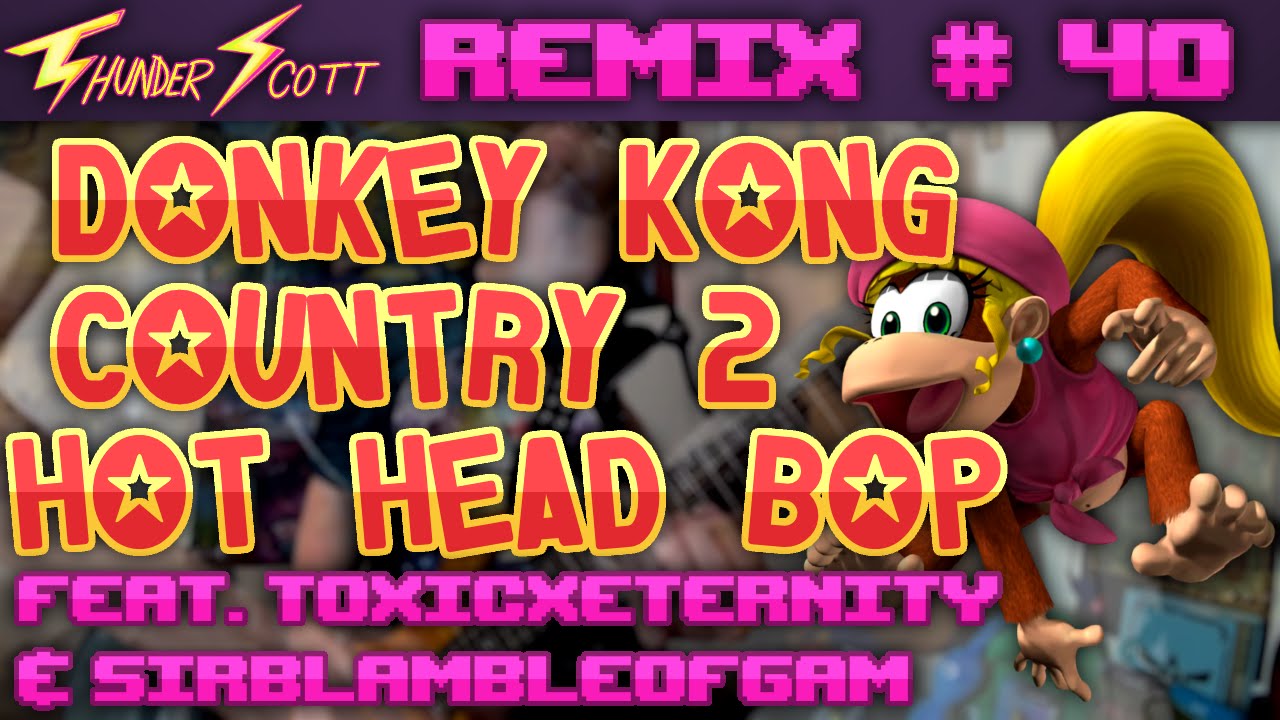 DKC 2: Hot Head Bop - Metal Remix || ThunderScott (ft. ToxicxEternity & SirBlambleOfGam)