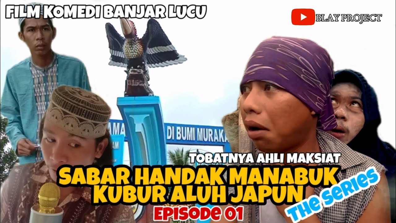 Komedi Banjar Lucu | Sabar Handak Manabuk Kubur Aluh Japun Episode 01