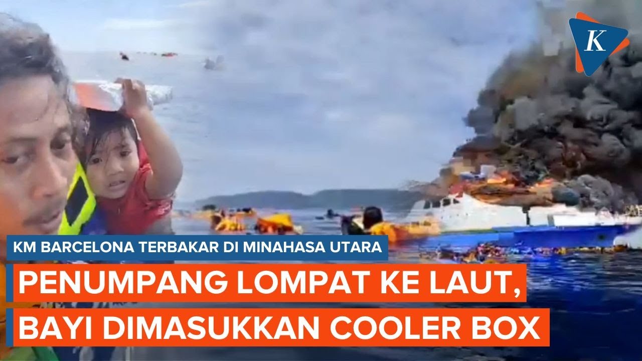 KM Barcelona Terbakar, Penumpang Lompat ke Laut, Bayi Diselamatkan dalam Cooler Box