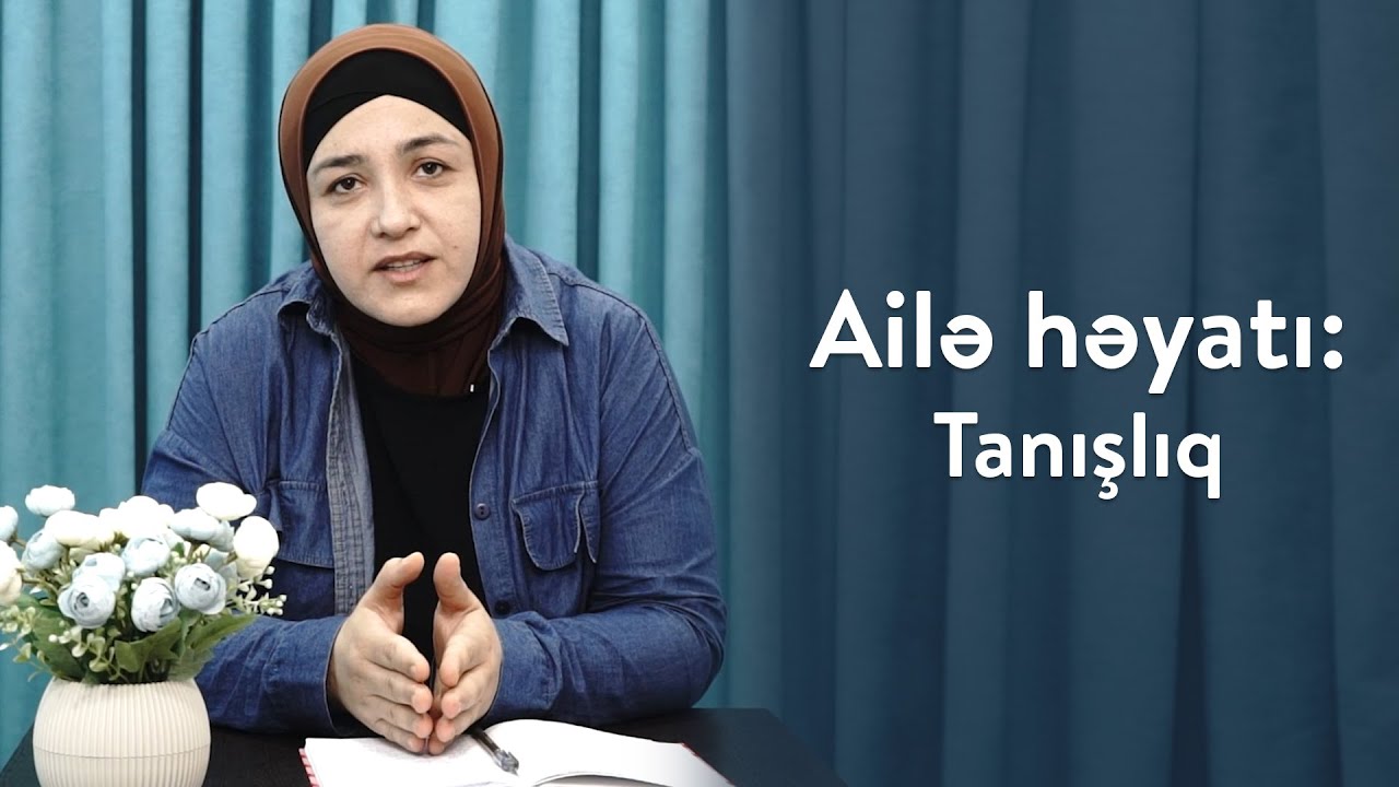 Psixoloq Nuranə Məmmədova - Tanışlıq