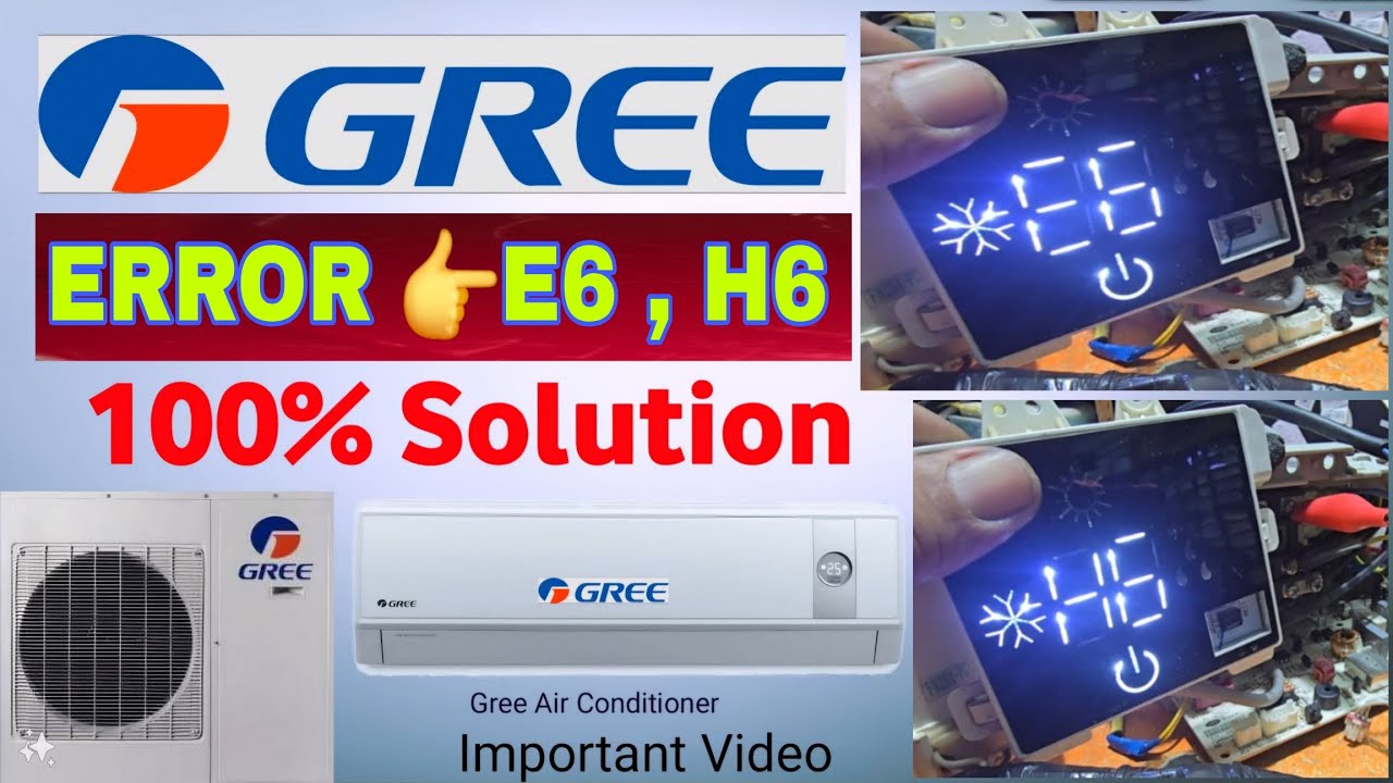 GREE Siplit AC ERROR E6 , H6 PROBLEM INFORMATION AND SOLVED
