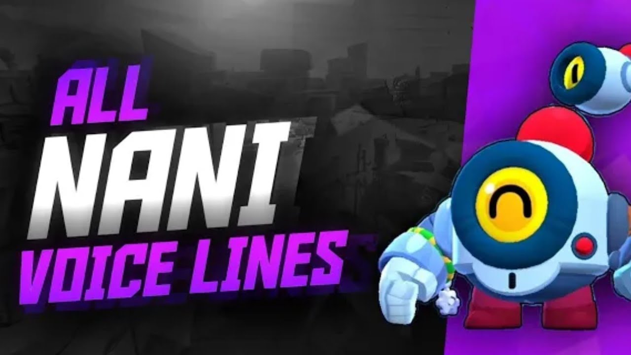 NANI Voice lines | Brawl Stars