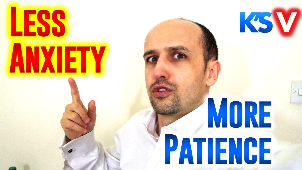 How To Be Less Anxious and More Patient
