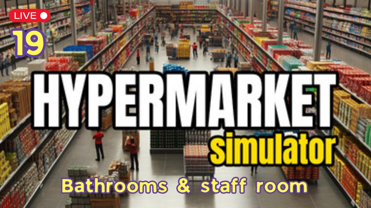 [🔴LIVE]  Comfort is important - for staff and customers! Hypermarket Simulator ep. 19