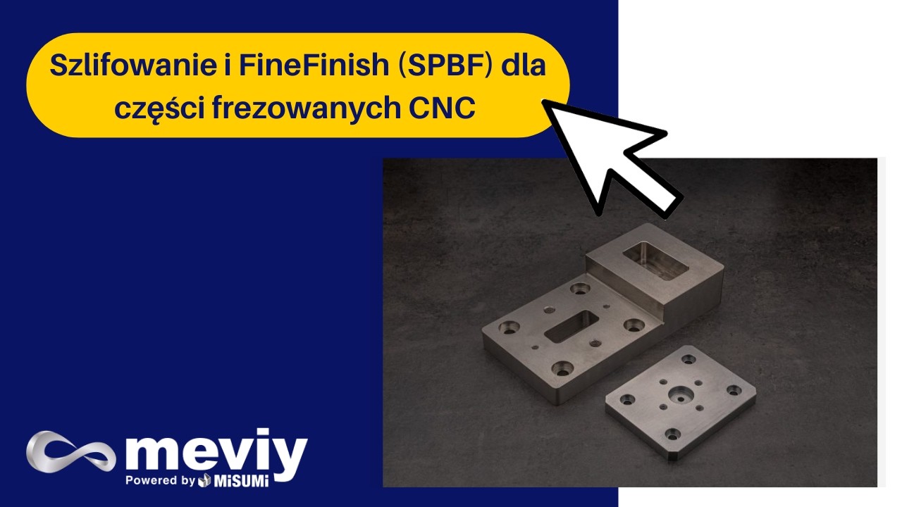 Szlifowanie i FineFinish dla części frezowanych CNC | Nowość w meviy