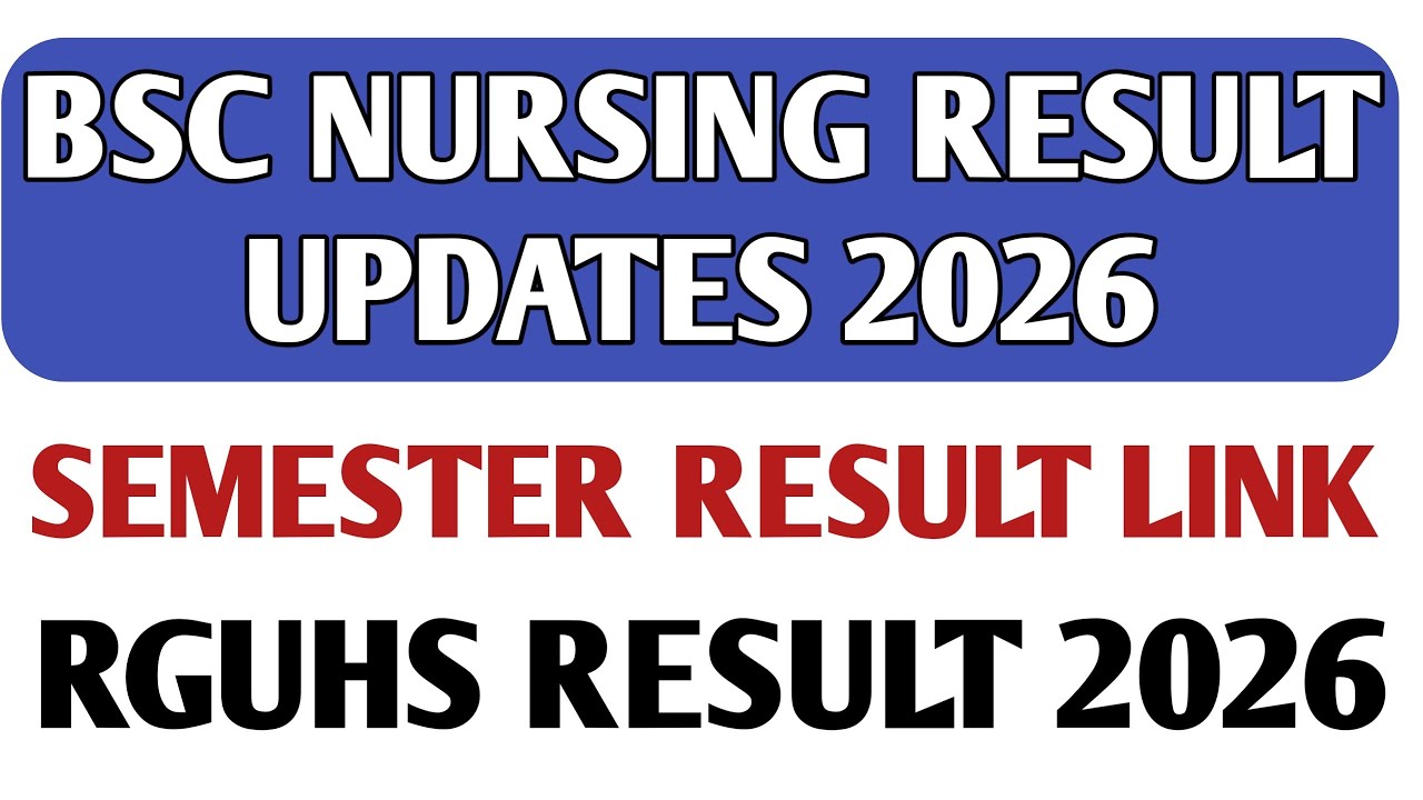 BSC NURSING RESULT UPDATES 2026 RGUHS I BSC NURSING SEMESTER RESULT UPDATES 2026 