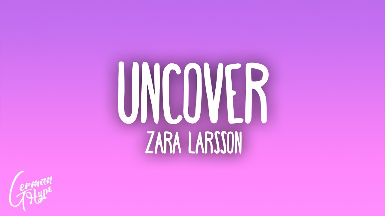 Zara Larsson - Uncover