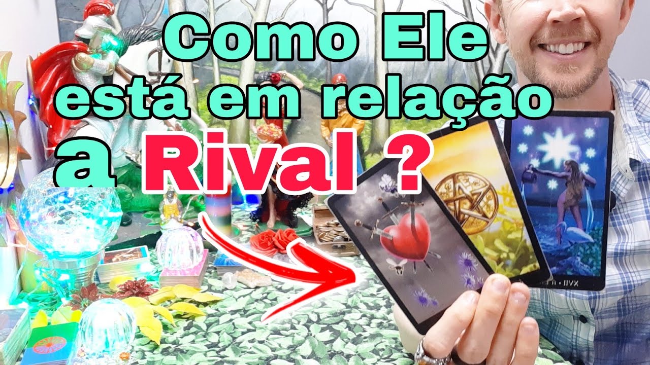 Como ele est&aacute; em rela&ccedil;&atilde;o a rival tarot ? Tudo sobre a vida dele com a rival tarot #eleearival
