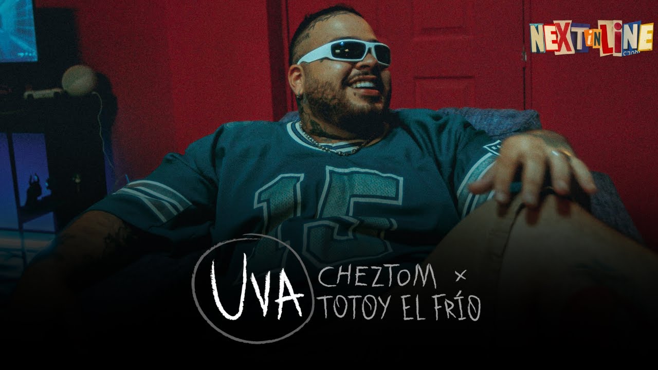 NEXT IN LINE: UVA - Cheztom, Totoy El Fr&iacute;o
