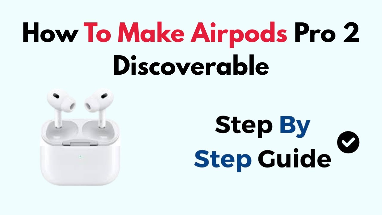 How To Make Airpods Pro 2 Discoverable