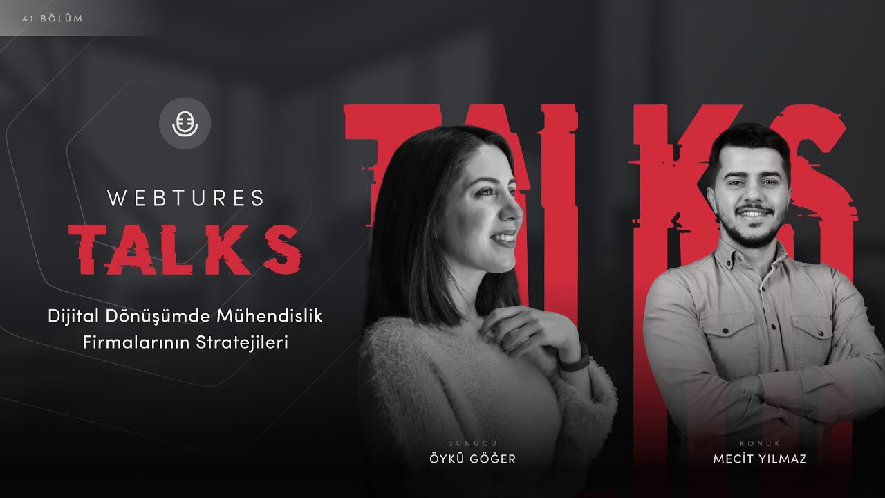 Dijital Dönüşümde Mühendislik Firmalarının Stratejileri - Webtures Talks 41. Bölüm