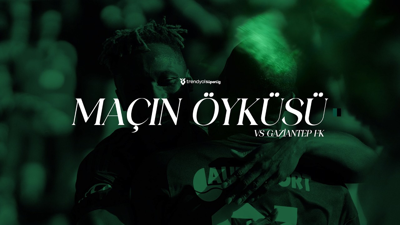 Maçın Öyküsü 📹 | 🆚 Gaziantep FK