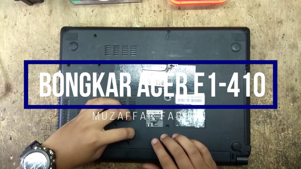 Cara Bongkar Laptop Acer Aspire E1-410 / Acer Aspire E1-410 Disassembly