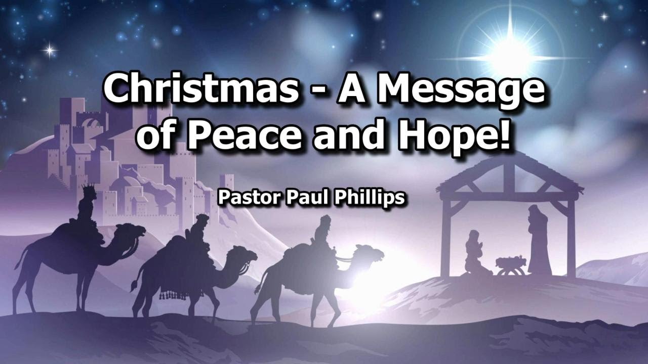 Christmas - A Messageof Peace and Hope! ~ Pastor Paul Phillips