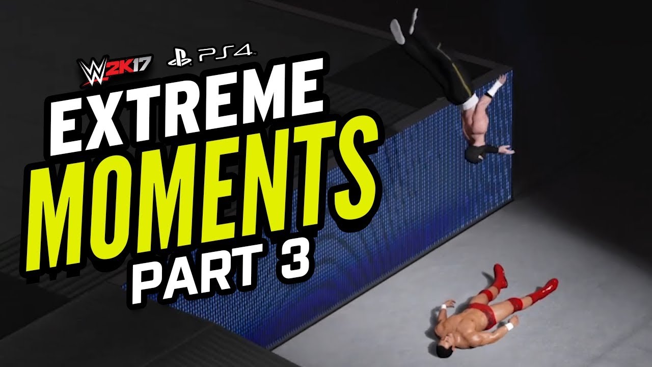 WWE 2K17 Extreme Moments! part 3