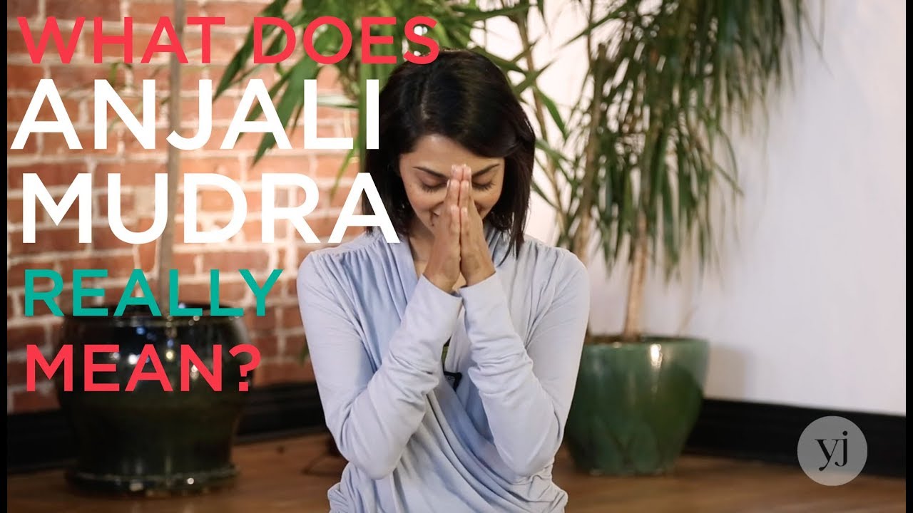 What Does Anjali Mudra Mean in Yoga?