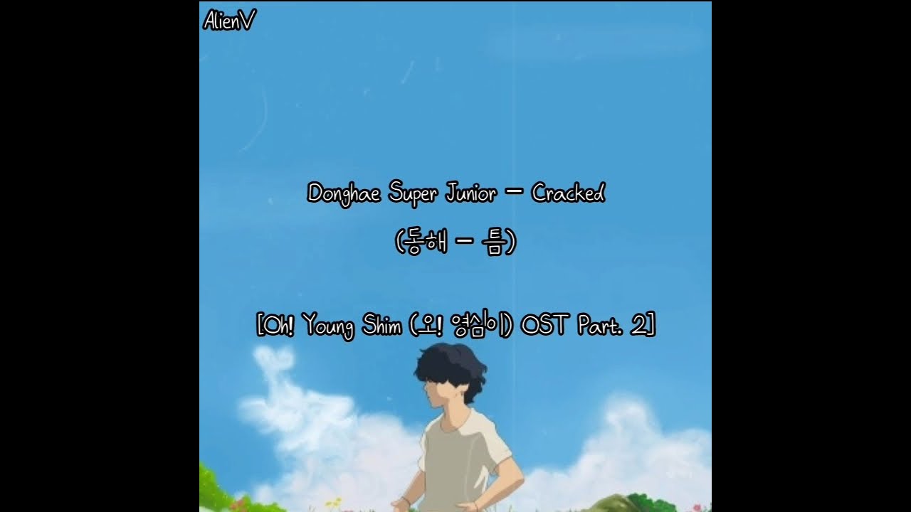 [Subindo] Donghae Super Junior – Cracked (틈) [Oh! Young Shim (오! 영심이) OST Part. 2]