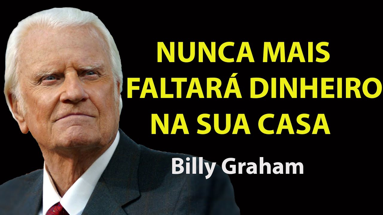 O SALMO QUE DESTRÓI TODA MALDIÇÃO DE POBREZA E LIBERA A ABUNDÂNCIA NA SUA FAMÍ | Sermão Billy Graham