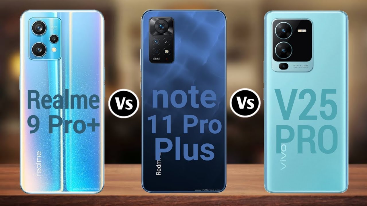 Realme 9 Pro+ Vs Redmi Note 11 Pro+ Vs Vivo V25 Pro