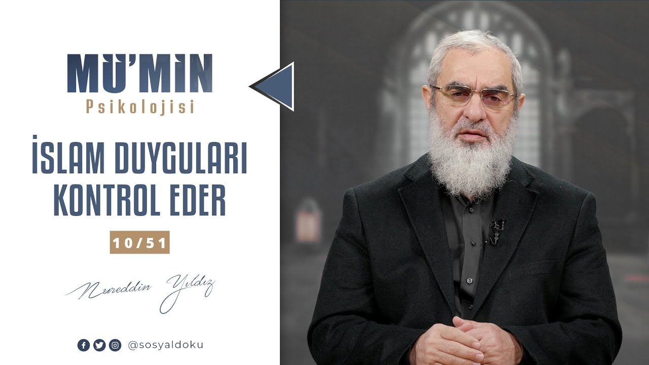 İslam Duyguları Kontrol Eder | MÜ'MİN PSİKOLOJİSİ | 10/51