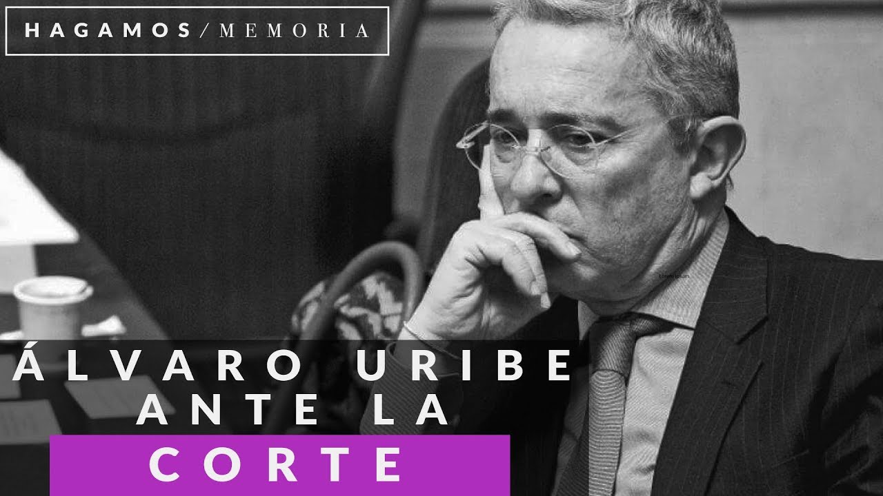 Uribe y su cita con la Corte Suprema de Justicia por soborno y fraude procesal - Hagamos Memoria