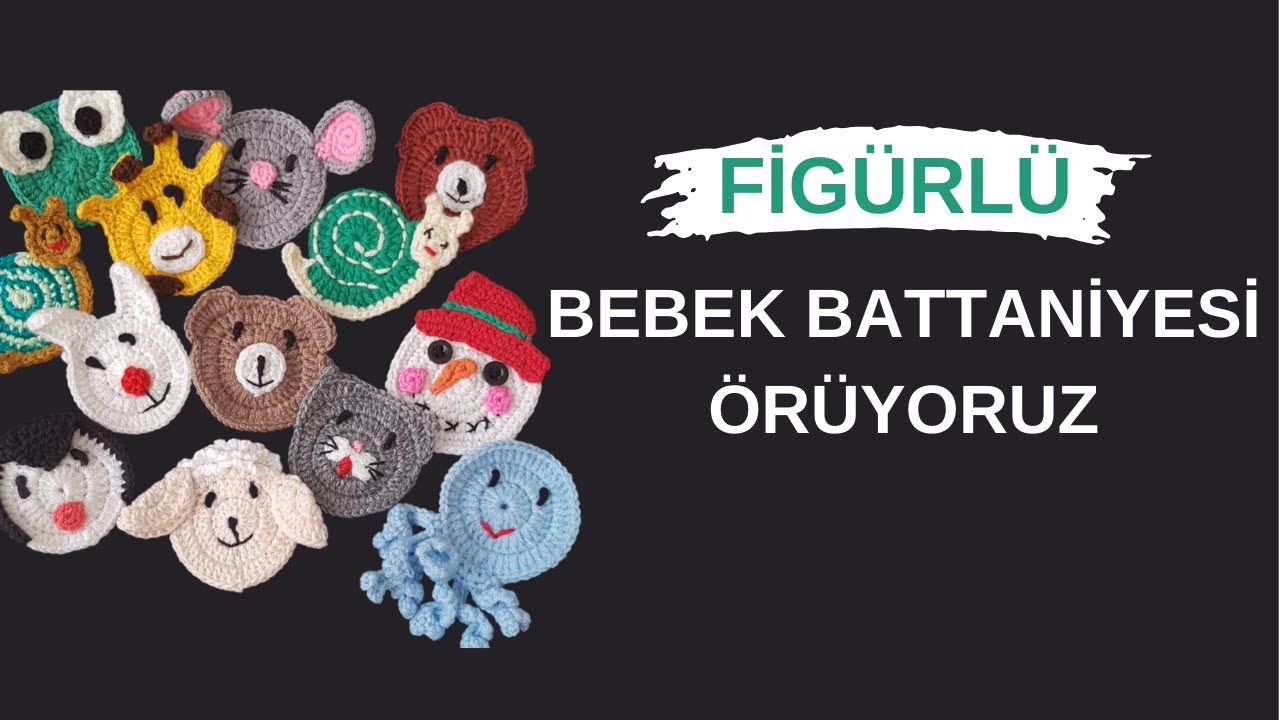 FİGÜRLÜ BEBEK BATTANİYESİ 2.BÖLÜM ( AHTAPOT)