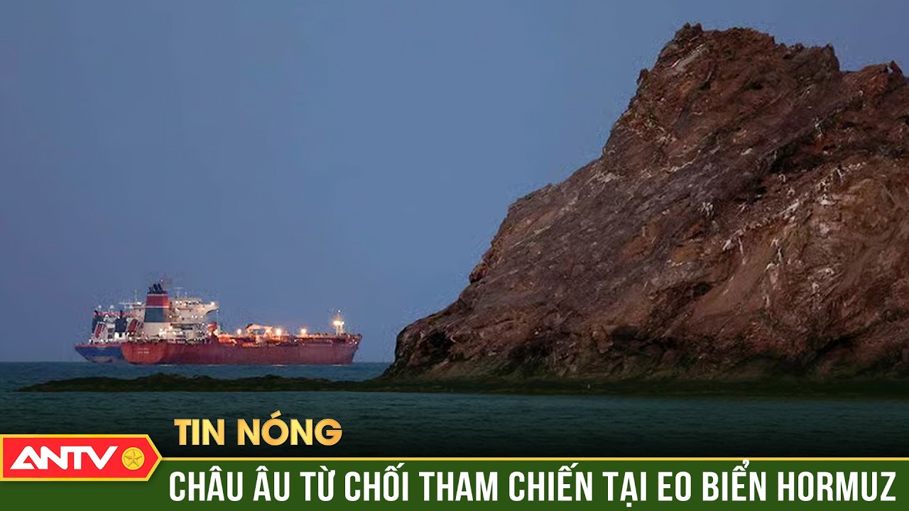 Các nước phản ứng thận trọng trước lời kêu gọi của Mỹ về khai thông eo biển Hormuz | ANTV