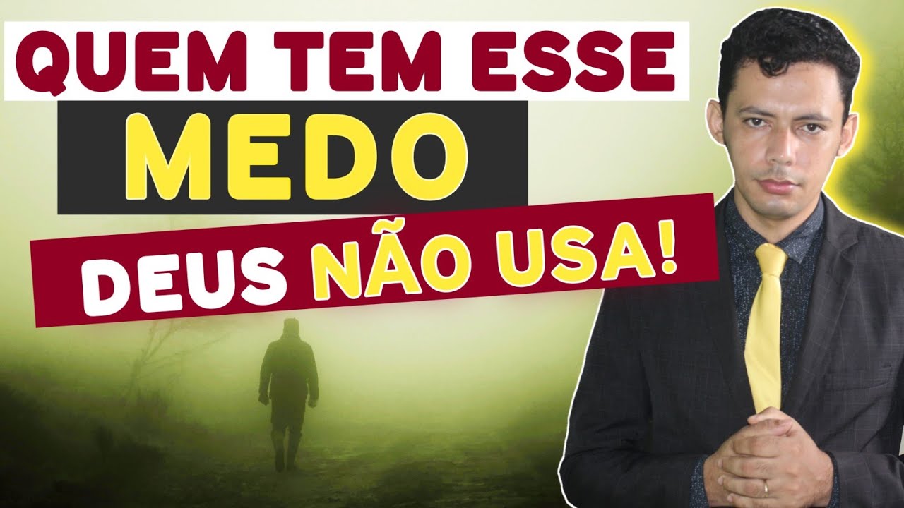 O MEDO QUE VOCÊ PRECISA PERDER PARA SER USADO POR DEUS