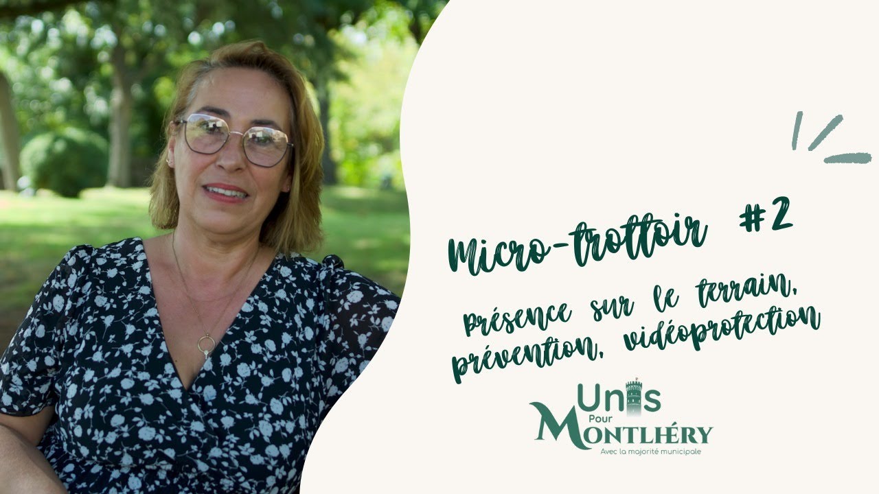 Unis pour Montlhéry - Micro-trottoir #2 : présence sur le terrain, prévention, vidéoprotection