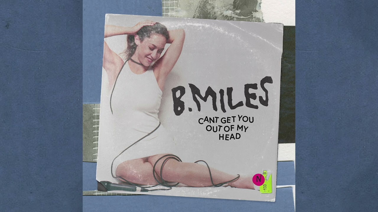 B.Miles - Can't Get You Out Of My Head (Official Audio)