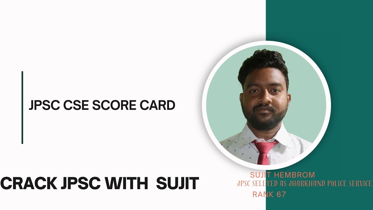 JPSC CSE SCORE CARD / SUJIT HEMBROM /SELETED AS JHARKHAND STATE POLICE SERVICE / RANK 67