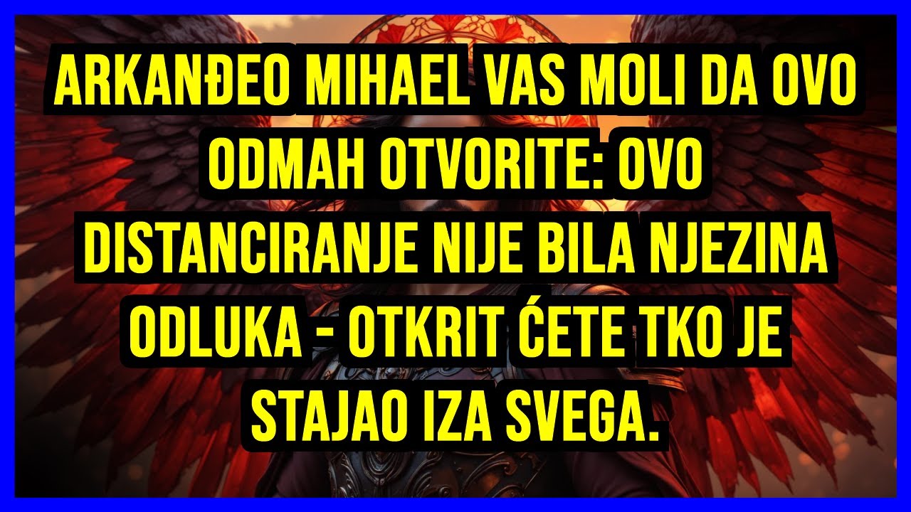 🔥 ARKANĐEO MIHAEL VAS MOLI DA OVO ODMAH OTVORITE: OVO DISTANCIRANJE NIJE BILA NJEZINA ODLUKA...